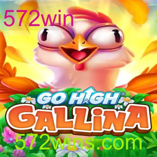 GoHighGallina - Descubra o Fascinante Jogo de Estratégia e Sucesso: 572win